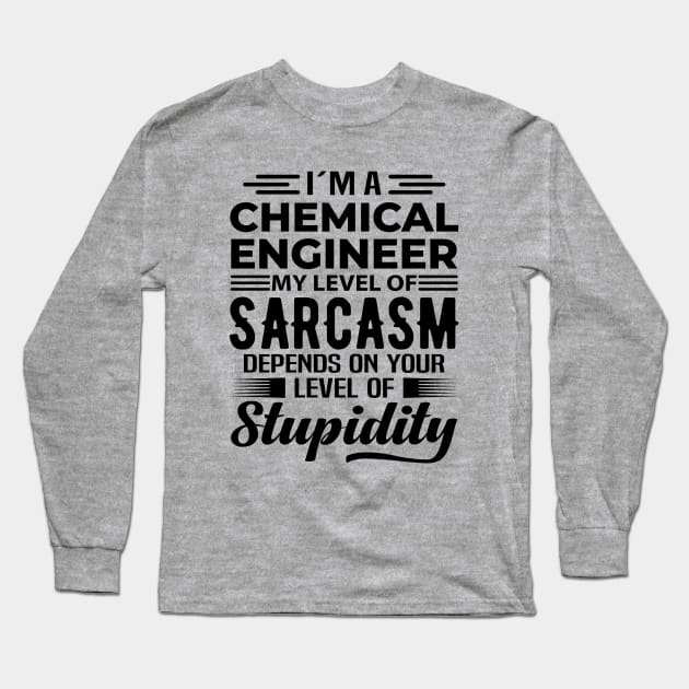 I'm A Chemical Engineer Long Sleeve T-Shirt by Stay Weird